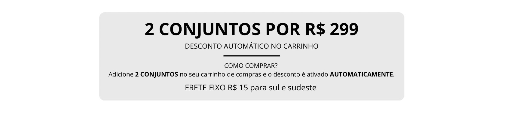 2 CONJUNTOS POR R$ 299